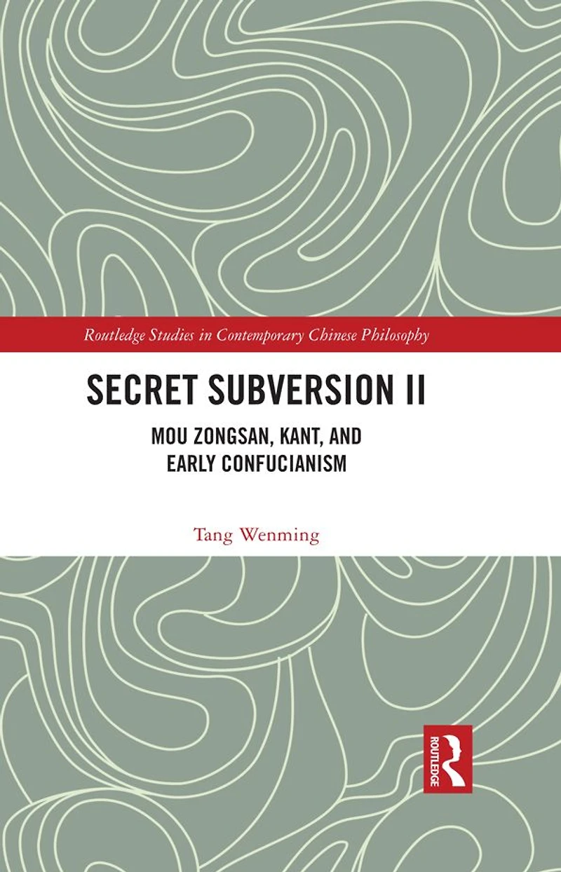 Secret Subversion II: Mou Zongsan, Kant, and Early Confucianism