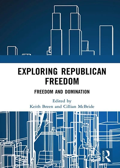 Exploring Republican Freedom: Freedom and Domination