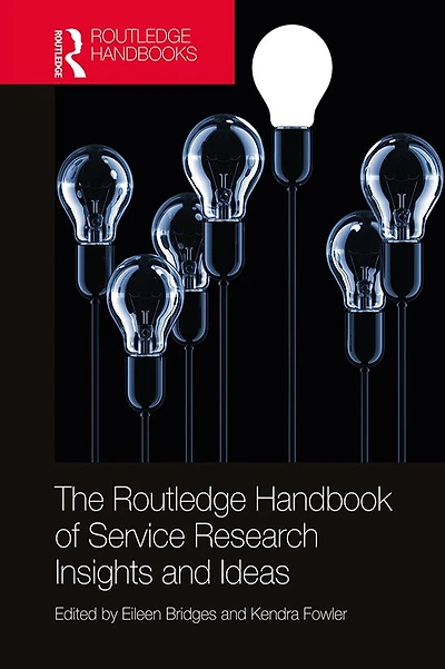 The Routledge Handbook of Service Research Insights and Ideas