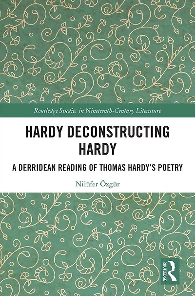 Hardy Deconstructing Hardy: A Derridean Reading of Thomas Hardy's Poetry