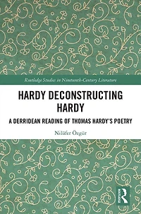 Hardy Deconstructing Hardy: A Derridean Reading of Thomas Hardy's Poetry