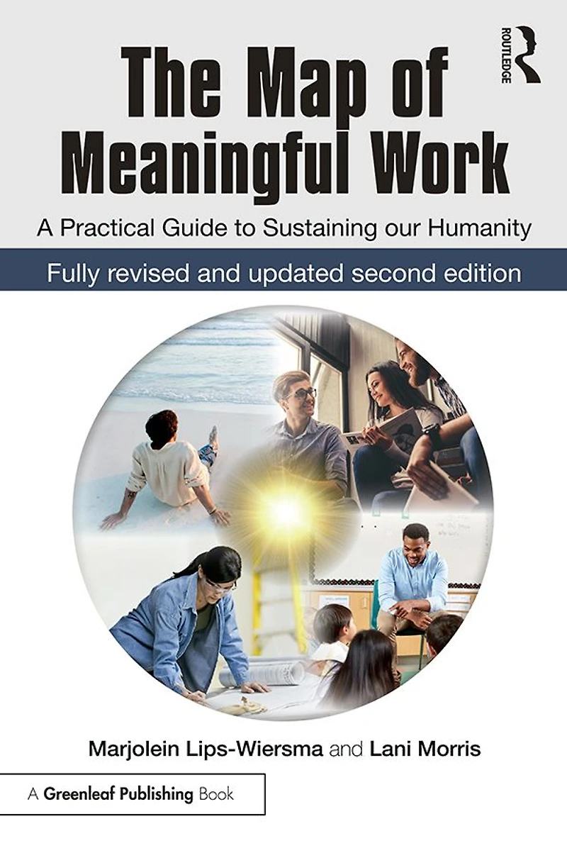 The Map of Meaningful Work (2e): A Practical Guide to Sustaining our Humanity