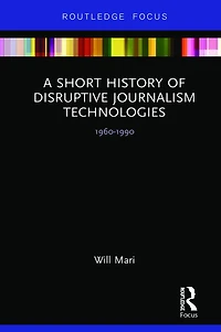 A Short History of Disruptive Journalism Technologies: 1960-1990