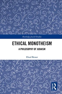 Ethical Monotheism: A Philosophy of Judaism