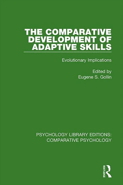 The Comparative Development of Adaptive Skills: Evolutionary Implications