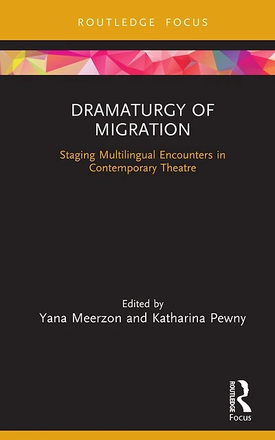 Dramaturgy of Migration: Staging Multilingual Encounters Contemporary Theatre