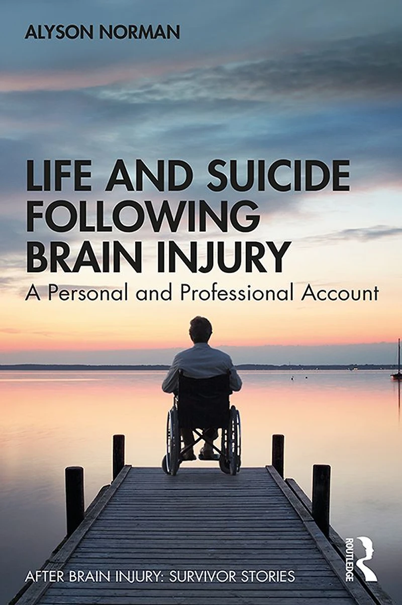 Life and Suicide Following Brain Injury: A Personal Professional Account