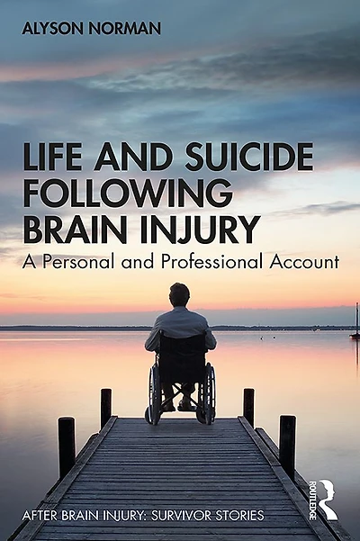 Life and Suicide Following Brain Injury: A Personal Professional Account