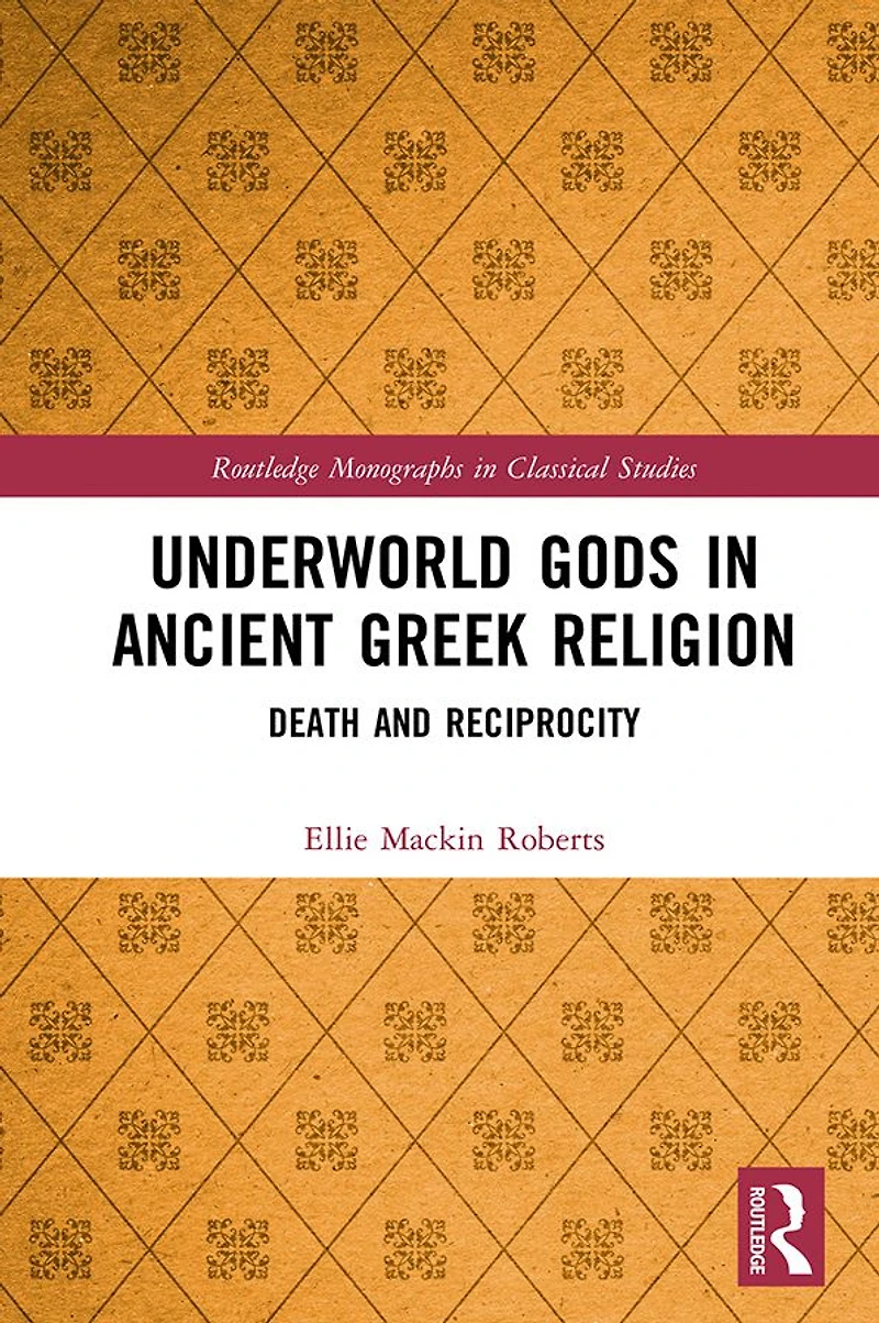 Underworld Gods Ancient Greek Religion: Death and Reciprocity