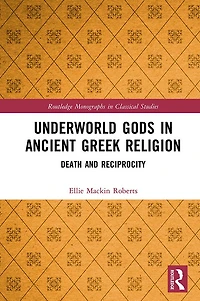 Underworld Gods Ancient Greek Religion: Death and Reciprocity