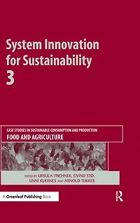 System Innovation for Sustainability 3: Case Studies Sustainable Consumption and Production - Food Agriculture