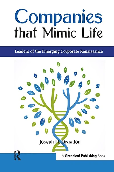Companies that Mimic Life: Leaders of the Emerging Corporate Renaissance