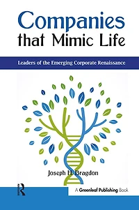 Companies that Mimic Life: Leaders of the Emerging Corporate Renaissance