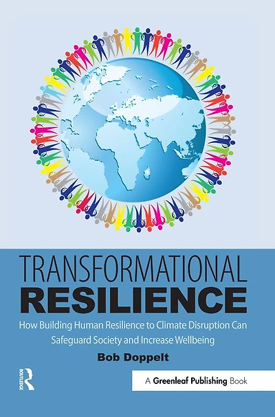 Transformational Resilience: How Building Human Resilience to Climate Disruption Can Safeguard Society and Increase Wellbeing