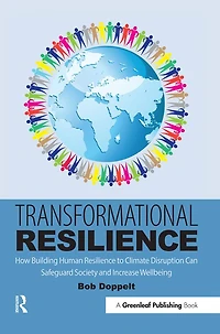 Transformational Resilience: How Building Human Resilience to Climate Disruption Can Safeguard Society and Increase Wellbeing