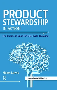 Product Stewardship Action: The Business Case for Life-cycle Thinking