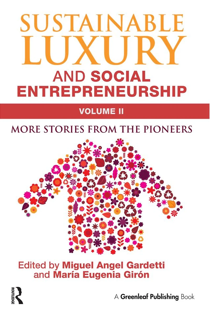 Sustainable Luxury and Social Entrepreneurship Volume II: More Stories from the Pioneers