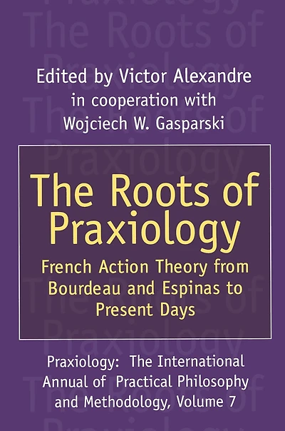 The Roots of Praxiology: French Action Theory from Bourdeau and Espinas to Present Days