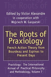 The Roots of Praxiology: French Action Theory from Bourdeau and Espinas to Present Days