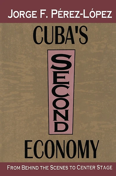 Cuba's Second Economy: From behind the Scenes to Center Stage
