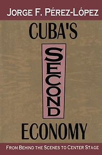Cuba's Second Economy: From behind the Scenes to Center Stage