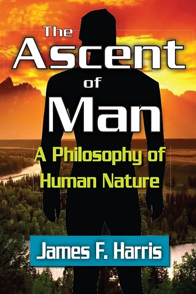 The Ascent of Man: A Philosophy Human Nature