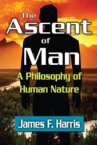 The Ascent of Man: A Philosophy Human Nature