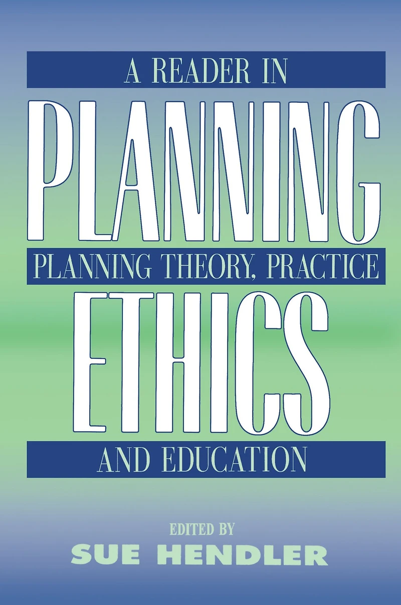Planning Ethics: A Reader Theory, Practice and Education