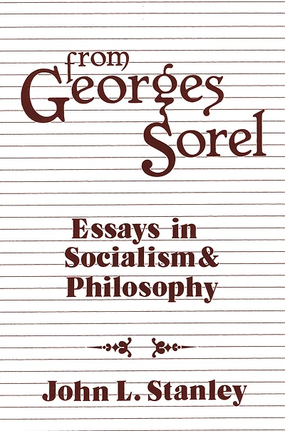 From Georges Sorel: Essays Socialism and Philosophy
