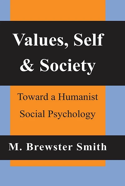 Values, Self and Society: Toward a Humanist Social Psychology