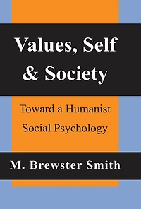 Values, Self and Society: Toward a Humanist Social Psychology