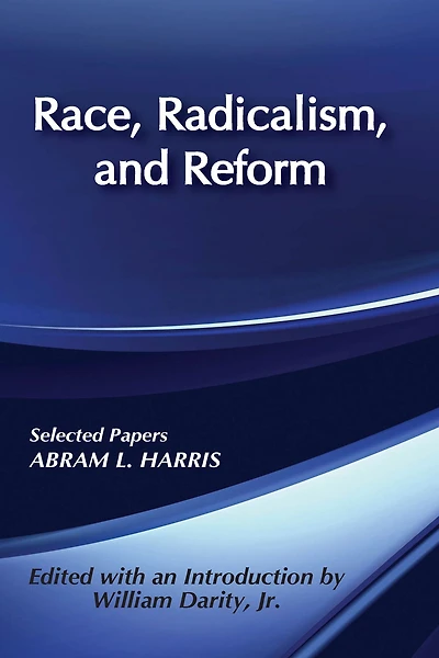 Race, Radicalism, and Reform: Selected Papers