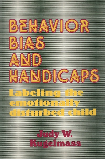 Behavior, Bias and Handicaps: Labelling the Emotionally Disturbed Child