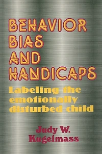 Behavior, Bias and Handicaps: Labelling the Emotionally Disturbed Child