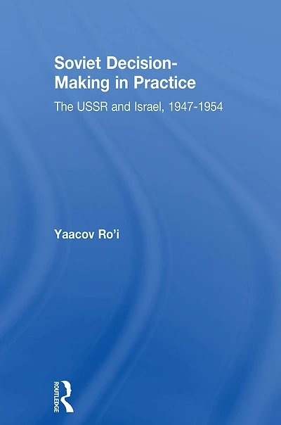 Soviet Decision-Making Practice: The USSR and Israel, 1947-1954