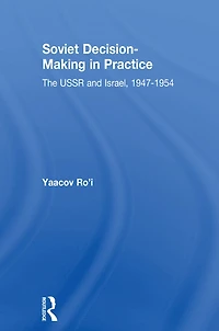 Soviet Decision-Making Practice: The USSR and Israel, 1947-1954