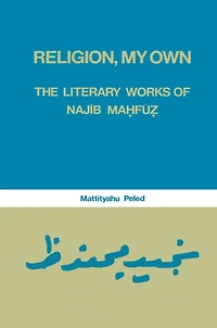 Religion, My Own: Literary Works of Najib Mahfuz