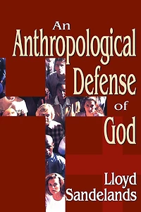 An Anthropological Defense of God