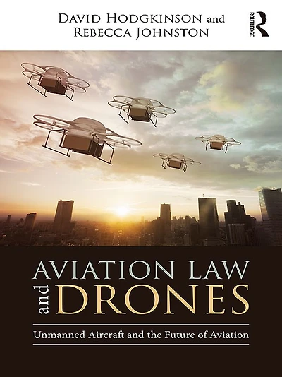 Aviation Law and Drones: Unmanned Aircraft the Future of