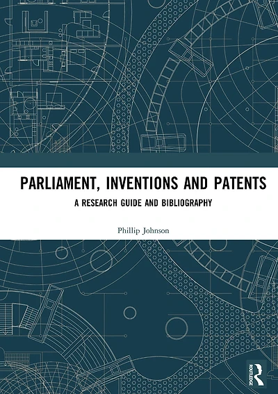 Parliament, Inventions and Patents: A Research Guide Bibliography