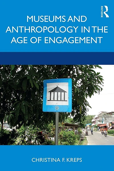Museums and Anthropology the Age of Engagement