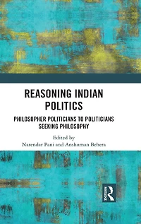 Reasoning Indian Politics: Philosopher Politicians to Seeking Philosophy