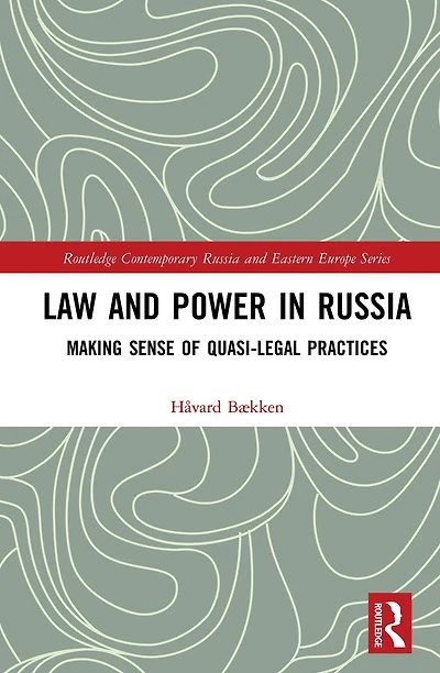 Law and Power Russia: Making Sense of Quasi-Legal Practices