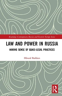 Law and Power Russia: Making Sense of Quasi-Legal Practices