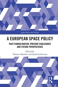 A European Space Policy: Past Consolidation, Present Challenges and Future Perspectives