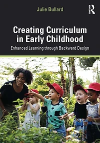 Creating Curriculum Early Childhood: Enhanced Learning through Backward Design