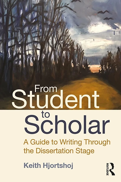 From Student to Scholar: A Guide Writing Through the Dissertation Stage