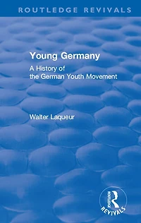 Routledge Revivals: Young Germany (1962): A History of the German Youth Movement