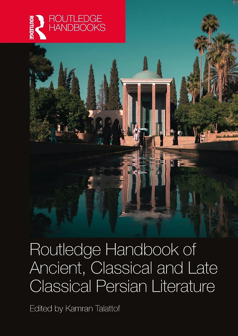 Routledge Handbook of Ancient, Classical and Late Persian Literature