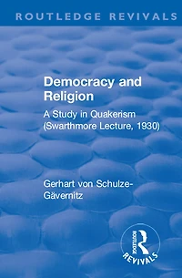 Revival: Democracy and Religion (1930): A Study Quakerism (Swarthmore Lecture, 1930)